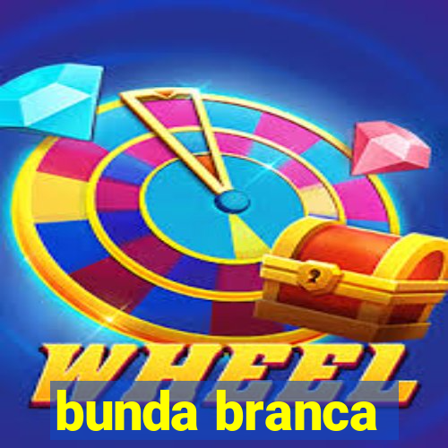 bunda branca